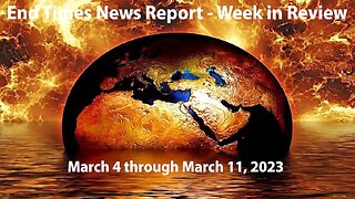 Jesus 24/7 Episode #143: End Times News Report - Week in Review: 3/4 through 3/11/23