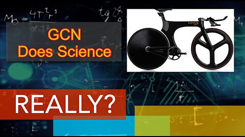 GCN does Science, REALLY? A look at GCNs Lotus bike test.