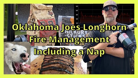 You Are Better at Fire Management on an Oklahoma Joes Longhorn Smoker if you are Awake for it!