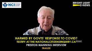 [TRAILER] Harmed by Govts' Response to Covid? Testify at NationalCitizensInquiry.ca -Preston Manning