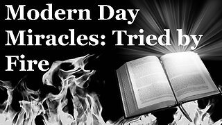 Modern Day Miracles: Tried by Fire