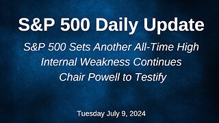 S&P 500 Daily Market Update for Tuesday July 9, 2024