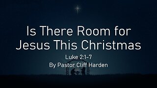 “Is There Room for Jesus This Christmas” by Pastor Cliff Harden