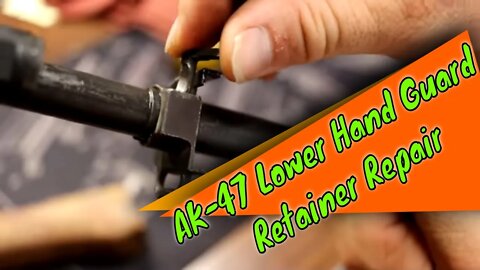AK-47 Lower Hand Guard Retainer Repair.