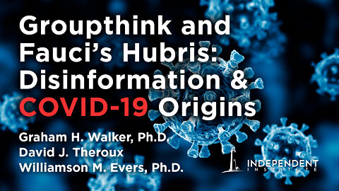 Groupthink and Fauci's Hubris: Disinformation & COVID-19 Origins