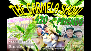 420 & FRIENDS - BONUS 420 Episode #2 on the CARMELA SHOW - With AL and His BIRD!