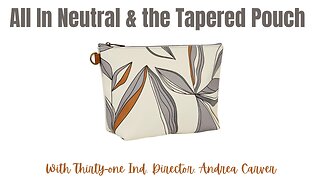 All in Neutral and Tapered Pouch | Ind. Thirty-One Director, Andrea Carver