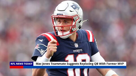 Mac Jones Teammate Suggests Replacing QB With Former MVP