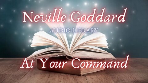 Neville Goddard, At your command
