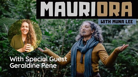 Mauriora | Holistic Living with Muna Lee And Special Guest Geraldine Pene - 21 July 2022