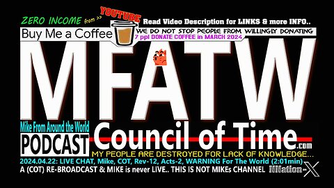 2024.04.22: LIVE CHAT, Mike, COT, Rev-12, Acts-2, WARNING For The World (2:01min)
