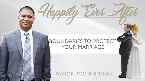 Boundaries to Protect Your Marriage (Part 10) | Pastor Roger Jimenez