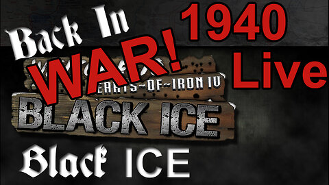 War Continues - Back in Black ICE - Hearts of Iron IV - Germany - 1940