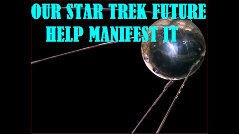 OUR STAR TREK FUTURE IS COMING SO HELP MANIFEST IT