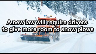 A new law will require drivers to give more room to snow plows