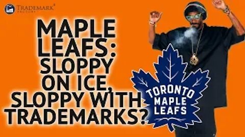 Maple Leafs: Sloppy On Ice, Sloppy With Trademarks? | Trademark Factory Screw -Ups - Ep.103