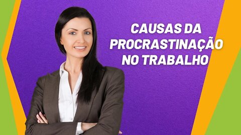 Causas da Procrastinação no Trabalho