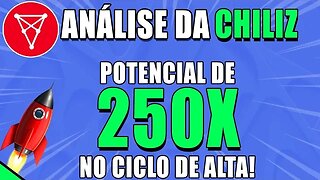 ANÁLISE DA CHILIZ 🚀 POTENCIAL DE 250X DE VALORIZAÇÃO EM 2025 🟢 ANÁLISE CHZ HOJE