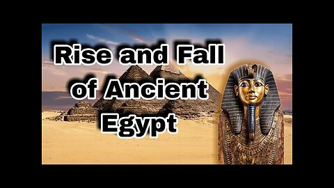 The Rise and Fall of Ancient Egypt: A Journey Through Time