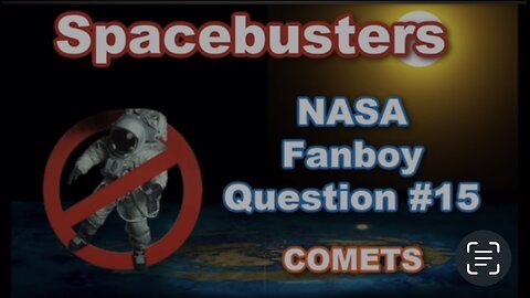 Spacebusters - SPACE FANBOY QUESTION #15 COMETS