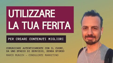 UTILIZZARE LA TUA FERITA per creare contenuti migliori