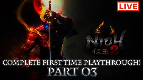 🔴 Nioh 2 Live Stream: Complete Playthrough of Nioh 2 - Part 03 (First-Time Playthrough)