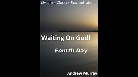 4 Waiting on God, Forth Day