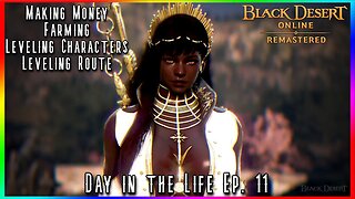 Leveling some Characters - Black Desert Online - Day in the Life Ep. 11
