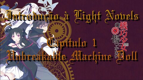 Introdução à Light Novels 001 - Unbreakable Machine Doll