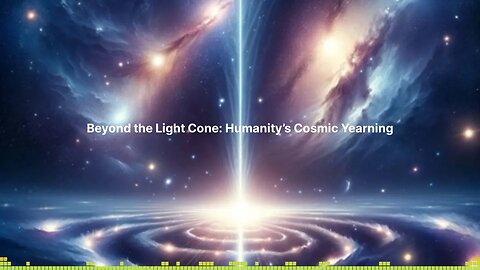 THE AI REVOLUTION - Beyond the Light Cone: Humanity’s Cosmic Yearning