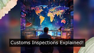 Demystifying Customs Inspections: What You Need to Know to Navigate the Process