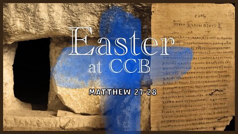 Easter Service Matthew 27b-28 (2022)