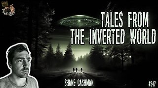 #347: Tales From The Inverted World | Shane Cashman (Clip)