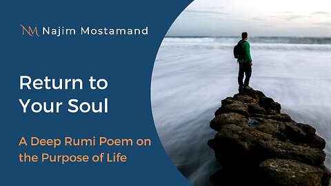 Return to Your Soul – A Deep Rumi Poem on the Purpose of Life