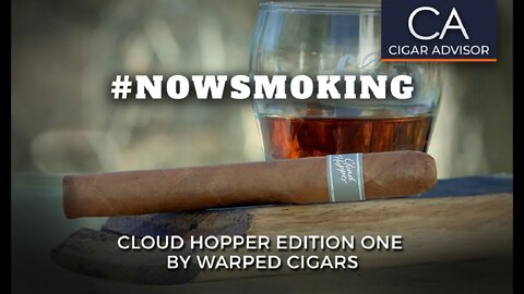 Cloud Hopper Edition One by Warped Cigars Cigar Review