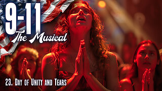 9-11 The Musical: 23. Day of Unity and Tears