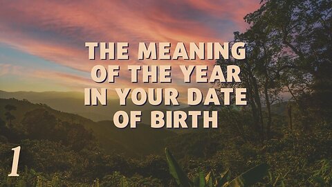 The meaning of the year in your date of birth. Part 1