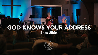 God Knows Your Address | Brian Gibbs [May 6th, 2023]