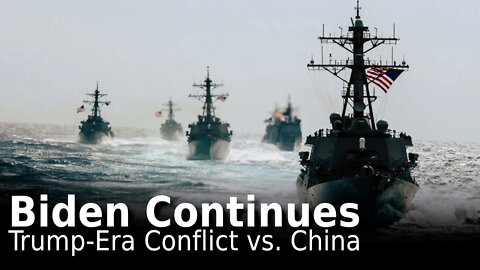 Biden Continues Trump-Era Conflict vs. China