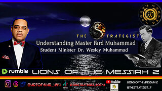 Understanding Master Fard Muhammad - Lions Of The Messiah 2 - Student Dr. Wesley Muhammad