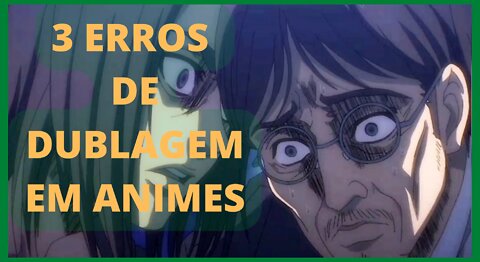 3 ERROS EM DUBLAGEM DE ANIMES 2022