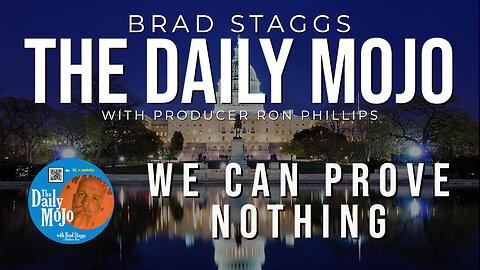 We Can Prove Nothing - The Daily Mojo 081523