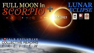 Full Moon 🌕 in Scorpio + Lunar Eclipse 🌞 [5/5/23] Collective Reading 🃏🎴🀄️ (PREVIEW—Full Read Available Free to ALL Locals Members & Supporters)