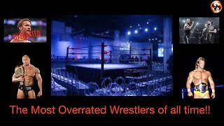 The Most Overrated Wrestlers of all Time!!