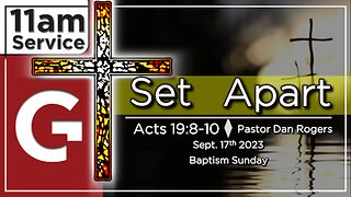 GCC AZ 11AM - 09172023 - " Set Apart ." (Acts 19:8-10)