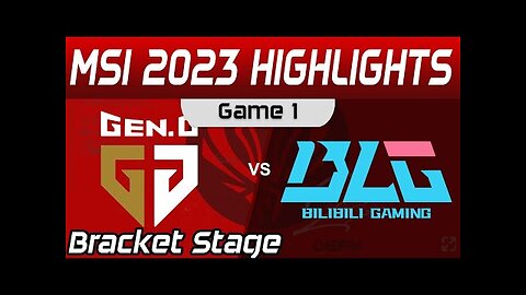 GEN vs BLG Highlights Game 1 Bracket Stage Round 3 MSI 2023 Gen G vs Bilibili Gaming by Onivia