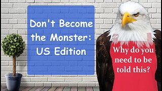 Don't Become the Monster: US Edition