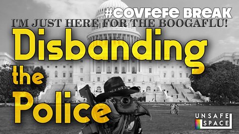 #Covfefe Break: Disbanding the Police