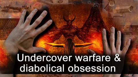 Undercover warfare & diabolical obsession www.kla.tv/16124