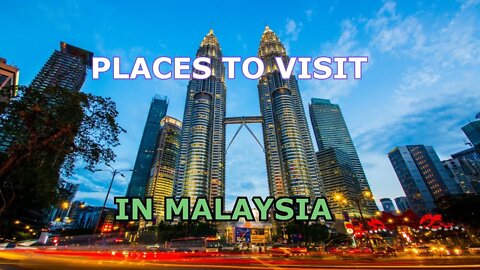 10 Places in Malaysia You Can't Miss!